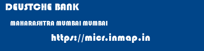 DEUSTCHE BANK  MAHARASHTRA MUMBAI MUMBAI   micr code